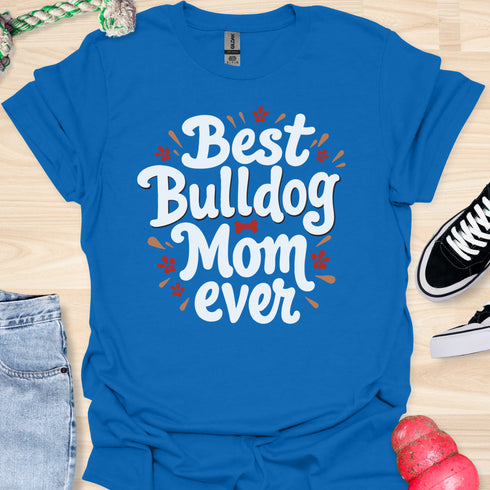 Best bulldog mom ever - V1 - Explosion T-Shirt